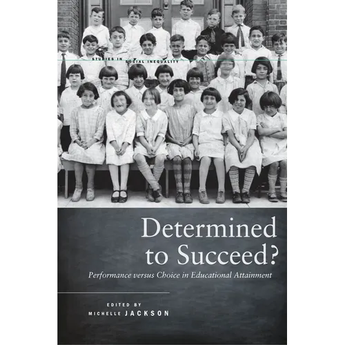 Determined to Succeed?: Performance Versus Choice in Educational Attainment - Hardcover