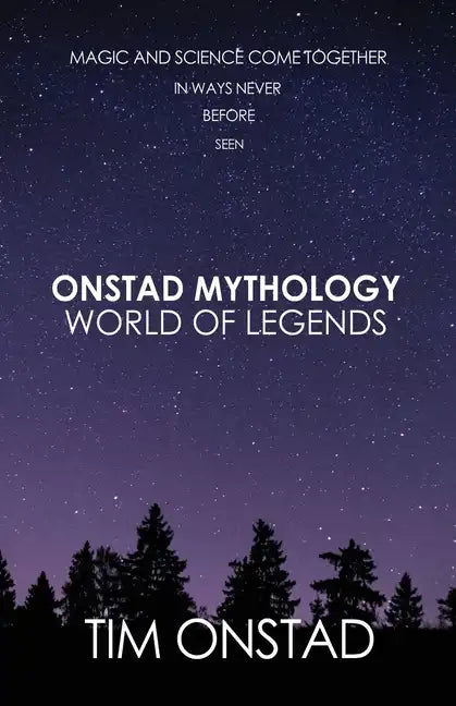 Onstad Mythology: World of Legends: Magic and science come together in ways never before seen - Paperback