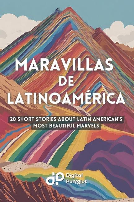 Maravillas de Latinoam?rica: 20 Short Stories about Latin American's most Beautiful Marvels - Paperback