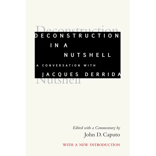 Deconstruction in a Nutshell: A Conversation with Jacques Derrida - Hardcover