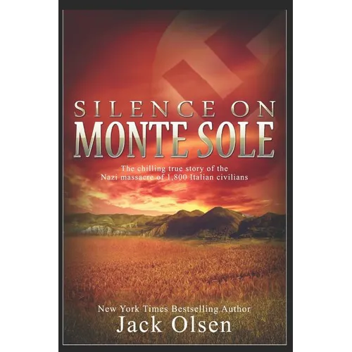 Silence on Monte Sole: The chilling true story of the Nazi massacre of 1,800 Italian civilians - Paperback