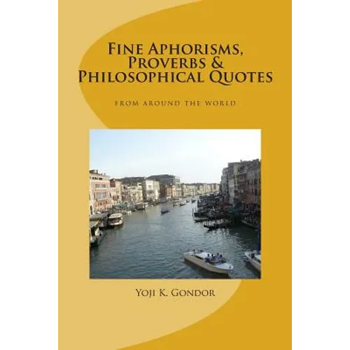 Fine Aphorisms, Proverbs & Philosophical Quotes: World Collection - Paperback