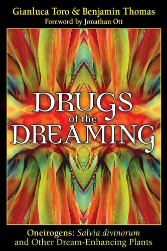 Drugs of the Dreaming: Oneirogens: Salvia Divinorum and Other Dream-Enhancing Plants - Paperback