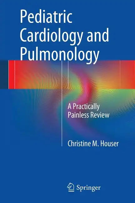 Pediatric Cardiology and Pulmonology: A Practically Painless Review - Paperback