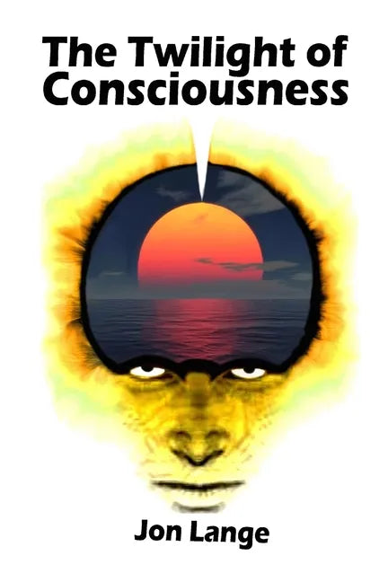 The Twilight of Consciousness: Towards a Better Understanding of Crossing the Abyss - Paperback