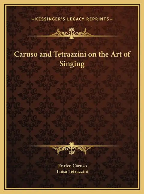 Caruso and Tetrazzini on the Art of Singing - Hardcover