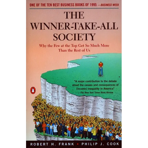 The Winner-Take-All Society: Why the Few at the Top Get So Much More Than the Rest of Us - Paperback