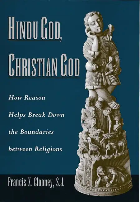 Hindu God, Christian God: How Reason Helps Break Down the Boundaries Between Religions - Paperback