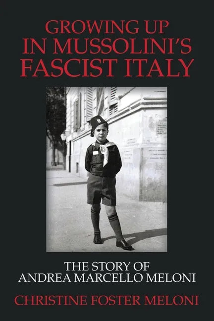 Growing up in Mussolini's Fascist Italy: The Story of Andrea Marcello Meloni - Paperback