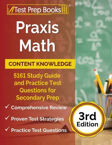 Praxis Math Content Knowledge: 5161 Study Guide and Practice Test Questions for Secondary Prep [3rd Edition] - Paperback