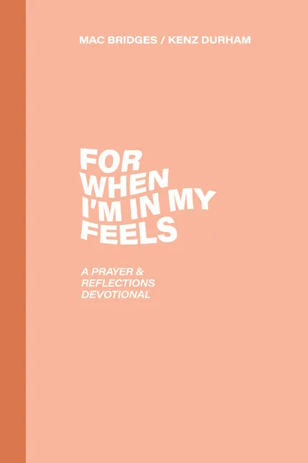 For When I'm in My Feels - Devotional for College Women: A Prayer & Reflections Devotional - Paperback