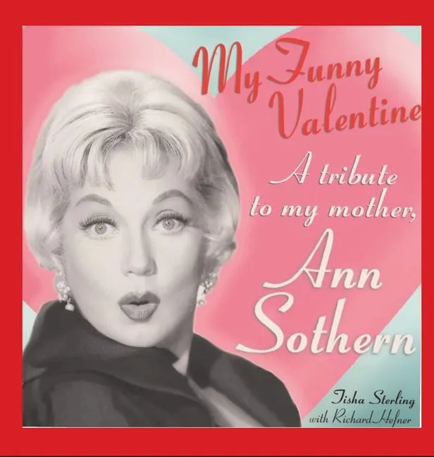 My Funny Valentine (hardback): A Tribute to My Mother, Ann Sothern - Hardcover