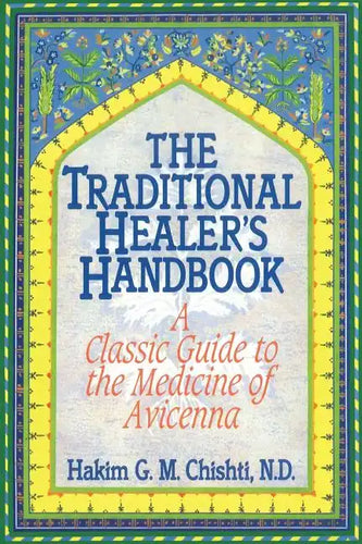 The Traditional Healer's Handbook: A Classic Guide to the Medicine of Avicenna - Paperback