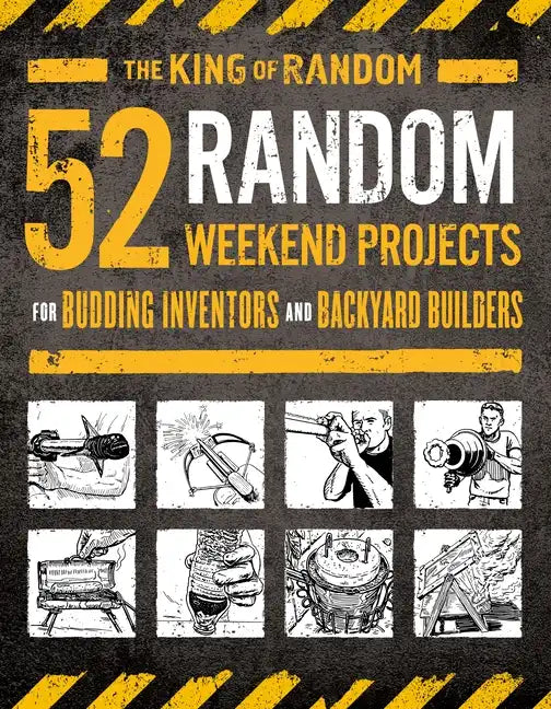 52 Random Weekend Projects: For Budding Inventors and Backyard Builders - Paperback