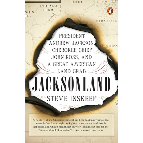 Jacksonland: President Andrew Jackson, Cherokee Chief John Ross, and a Great American Land Grab - Paperback