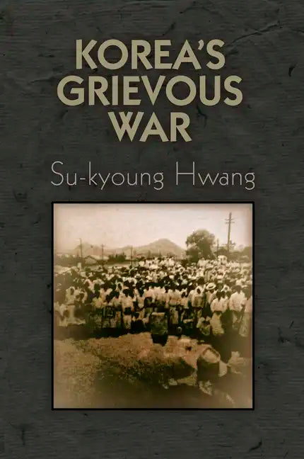 Korea's Grievous War - Hardcover