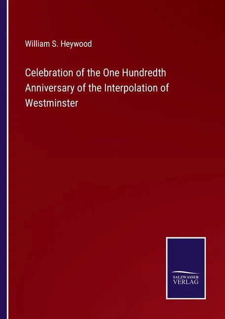 Celebration of the One Hundredth Anniversary of the Interpolation of Westminster - Paperback