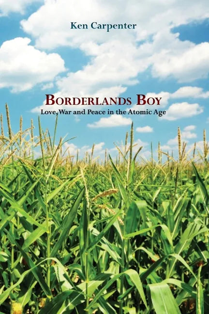 Borderlands Boy: Love, War and Peace in the Atomic Age - Paperback