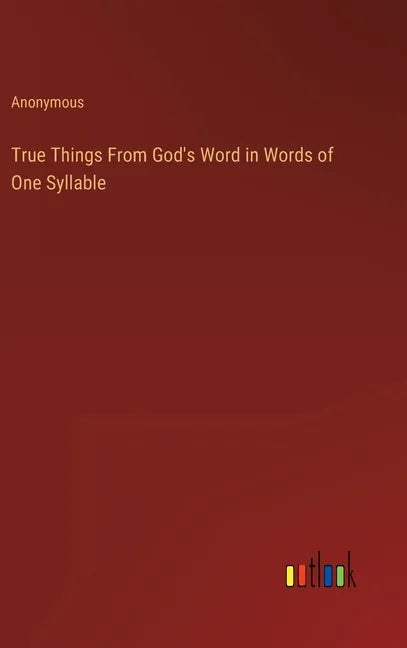 True Things From God's Word in Words of One Syllable - Hardcover