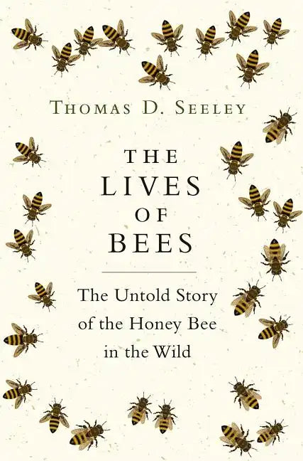 The Lives of Bees: The Untold Story of the Honey Bee in the Wild - Hardcover