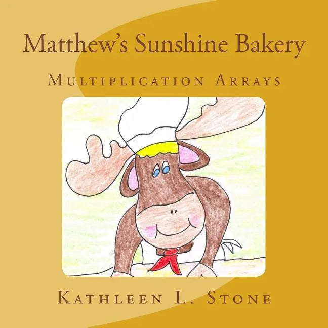 Matthew's Sunshine Bakery: Multiplication Arrays - Paperback