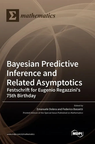 Bayesian Predictive Inference and Related Asymptotics: Festschrift for Eugenio Regazzini's 75th Birthday - Hardcover