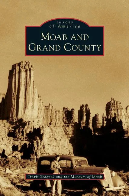 Moab and Grand County - Hardcover