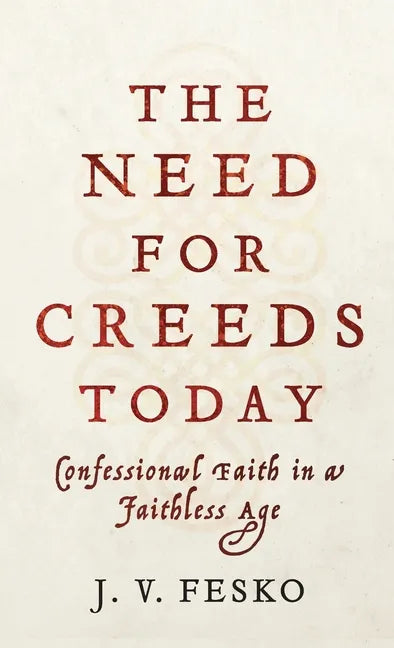 Need for Creeds Today - Hardcover