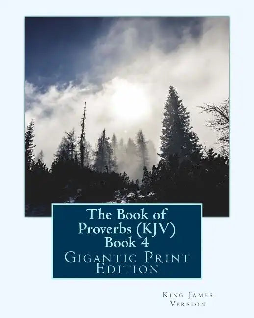 The Book of Proverbs (KJV) - Book 4: Gigantic Print Edition - Paperback