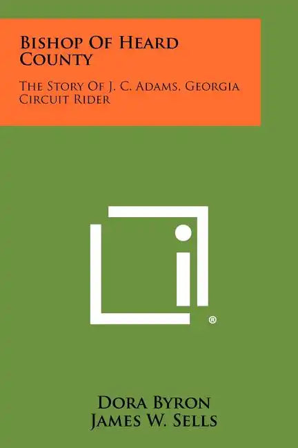 Bishop of Heard County: The Story of J. C. Adams, Georgia Circuit Rider - Paperback