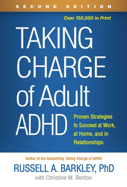 Taking Charge of Adult ADHD: Proven Strategies to Succeed at Work, at Home, and in Relationships - Hardcover