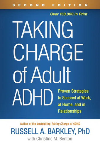 Taking Charge of Adult ADHD: Proven Strategies to Succeed at Work, at Home, and in Relationships - Hardcover