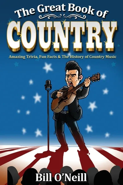 The Great Book of Country: Amazing Trivia, Fun Facts & The History of Country Music - Paperback