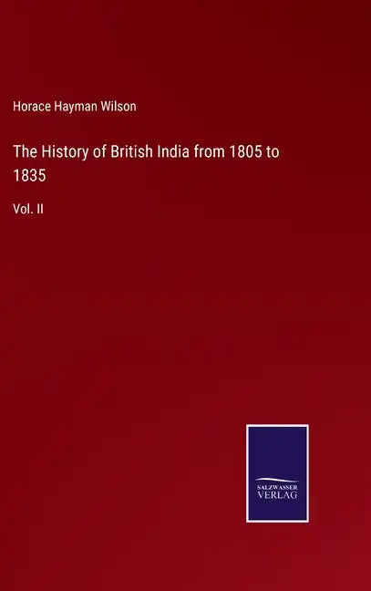 The History of British India from 1805 to 1835: Vol. II - Hardcover