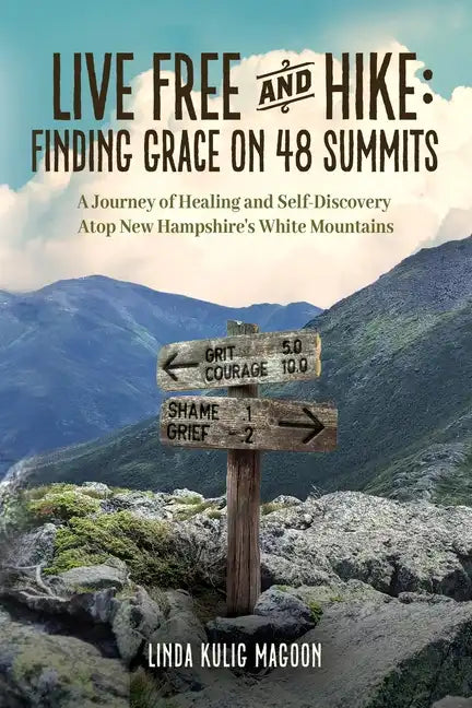 Live Free and Hike: Finding Grace on 48 Summits - A Journey of Healing and Self-Discovery Atop New Hampshire's White Mountains - Paperback