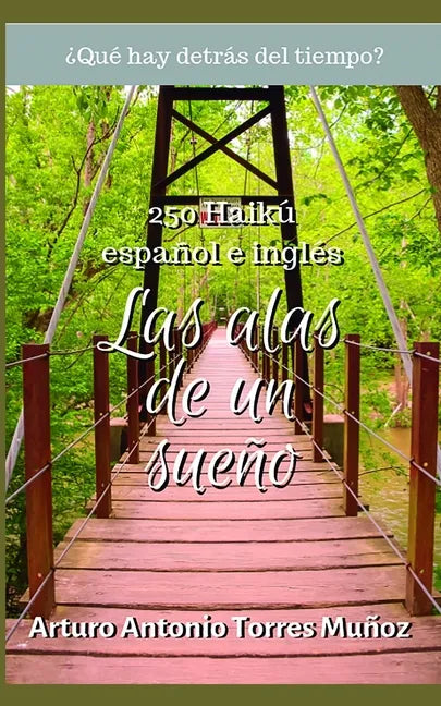 Las alas de un sueño: Colección de 250 Haikú, español e inglés - Paperback