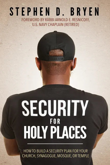 Security for Holy Places: How to Build a Security Plan for Your Church, Synagogue, Mosque, or Temple - Paperback