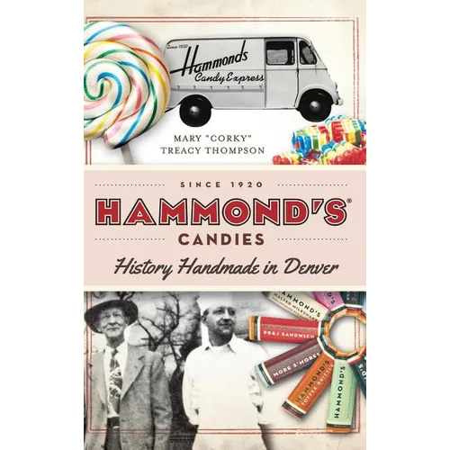 Hammond's Candies: History Handmade in Denver - Hardcover