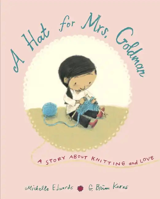 A Hat for Mrs. Goldman: A Story about Knitting and Love - Hardcover