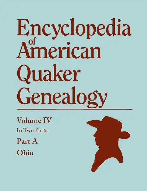 Encyclopedia of American Quaker Genealogy. Listing Marriages, Births, Deaths, Certificates, Disownments, Etc., and Much Collateral Information of Inte - Paperback