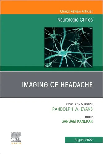 Imaging of Headache, an Issue of Neurologic Clinics: Volume 40-3 - Hardcover