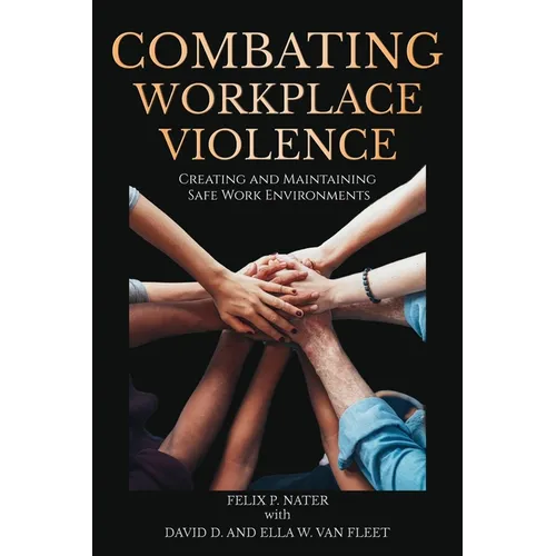 Combating Workplace Violence: Creating and Maintainingsafe Work Environments - Paperback