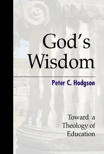 God's Wisdom: Toward a Theology of Education - Paperback