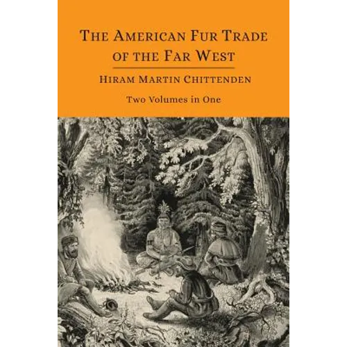 The American Fur Trade of the Far West [Two Volumes in One] - Paperback