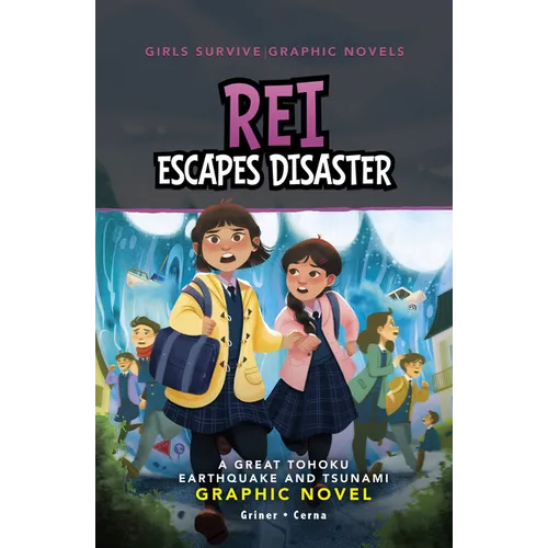 Rei Escapes Disaster: A Great Tohoku Earthquake and Tsunami Graphic Novel - Hardcover