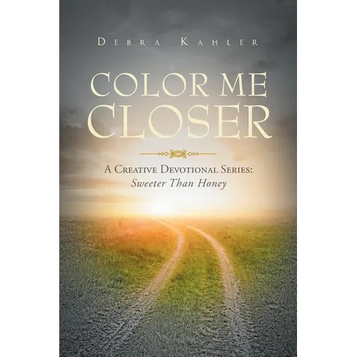 Color Me Closer- A Creative Devotional Series: Sweeter than Honey - Paperback