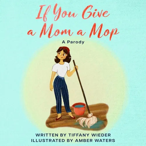If You Give a Mom a Mop: A Parody - Paperback