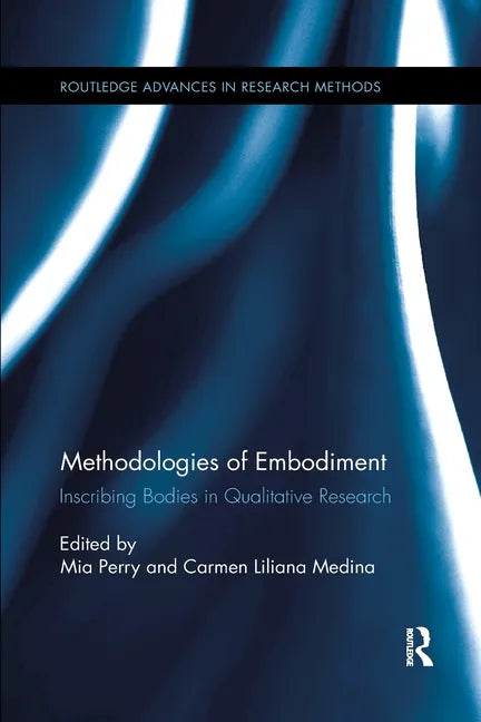 Methodologies of Embodiment: Inscribing Bodies in Qualitative Research - Paperback