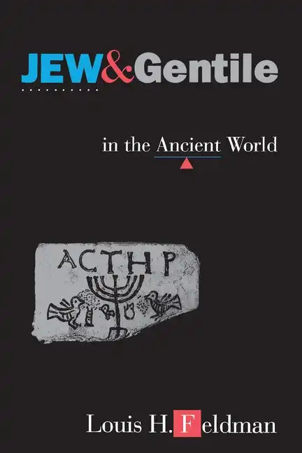 Jew and Gentile in the Ancient World: Attitudes and Interactions from Alexander to Justinian - Paperback