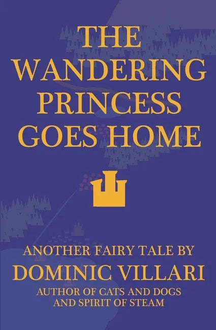 The Wandering Princess Goes Home - Another Fairy Tale - Paperback